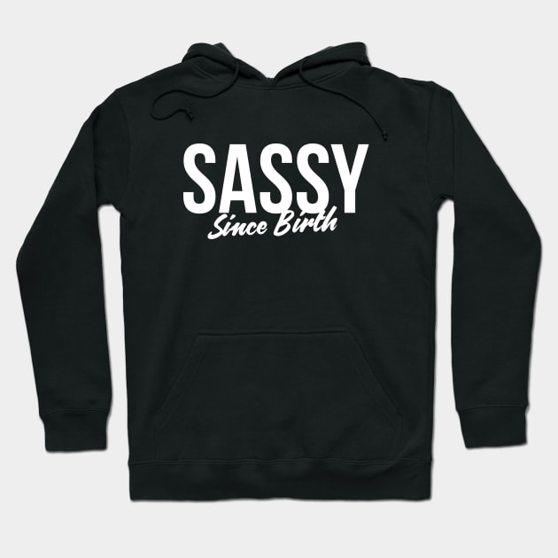 Sassy since birth t-shirt Hoodie by RedYolk